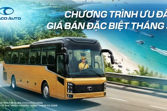 ƯU ĐÃI GIÁ BÁN ĐẶC BIỆT CHO KHÁCH HÀNG KHI ĐẦU TƯ XE BUS GHẾ NGỒI THẾ HỆ MỚI THACO CRUIZER